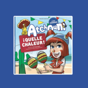Couverture du livre-chanson jeunesse Atchoum — ¡ Quelle chaleur ! de Véronique Gagné, illustrée avec le personnage Atchoum souriante agitant des maracas colorées dans un décor estival mexicain avec cactus, plage et guirlandes de fanions.
